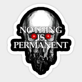 Nothing is permanent Sticker